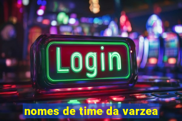 nomes de time da varzea